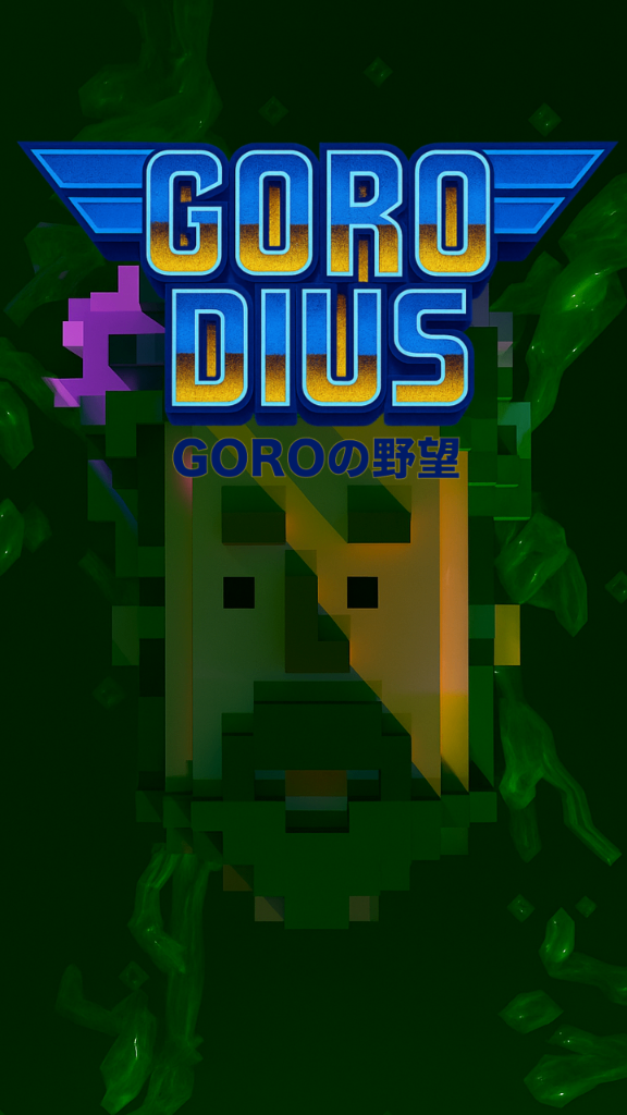 GORODIUS  GORO’s Ambition